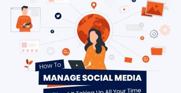 How To Manage Social Media Without It Taking Up All Your Time